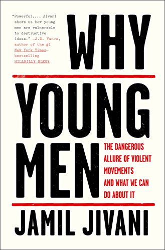 Why Young Men: The Dangerous Allure of Violent Movements and What We Can Do About It (English Edition)