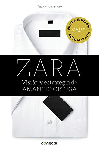 Zara (edición actualizada): Visión y estrategia de Amancio Ortega