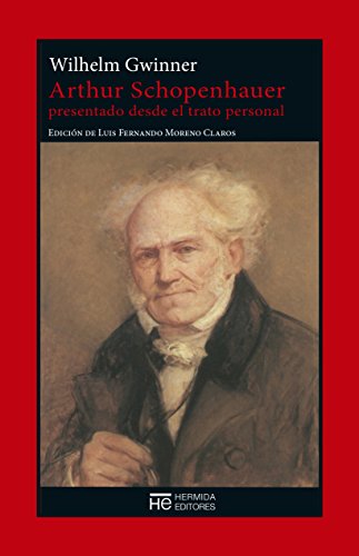 Arthur Schopenhauer presentado desde el trato personal: Una mirada a su vida, su carácter y su pensamiento