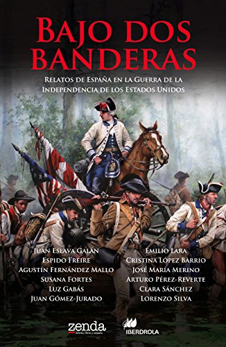 Bajo dos banderas: Relatos de España en la Guerra de la Independencia de los Estados Unidos