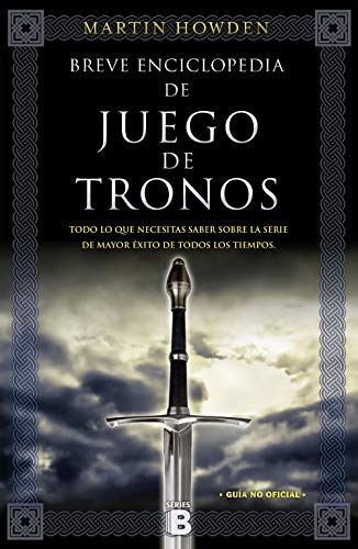 Breve enciclopedia de Juego de Tronos: Todo lo que necesitas saber sobre la serie de mayor éxito de todos los tiempos