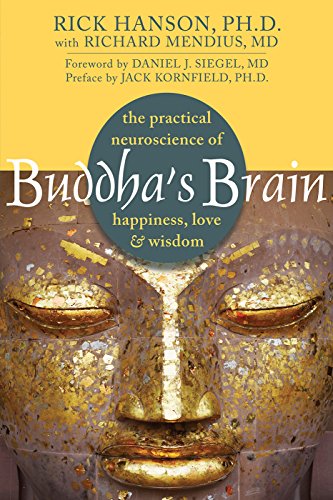 Buddha's Brain: The Practical Neuroscience of Happiness, Love, and Wisdom (English Edition)