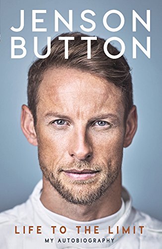 Button, J: Jenson Button: Life to the Limit: My Autobiography