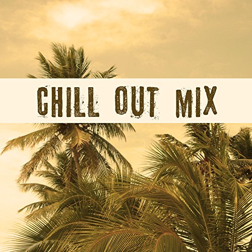 Chill Out Mix – Lounge Ambient, Best Chill Out Music, Pure Relaxation, Asian Chill, Barcelona Chill Out, Ibiza Lounge, Sounds of Sea