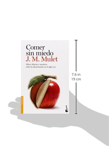 Comer sin miedo: Mitos, falacias y mentiras sobre la alimentación en el siglo XXI (Divulgación)