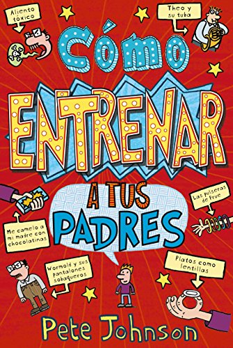 Cómo entrenar a tus padres (Castellano - A PARTIR DE 12 AÑOS - NARRATIVA - Mis padres y yo)