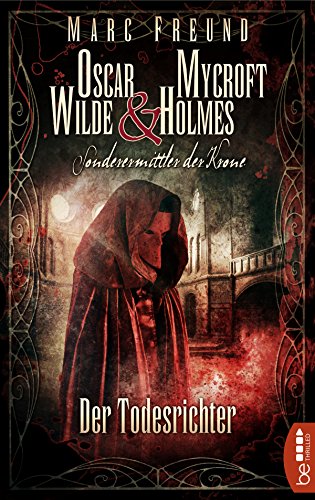 Der Todesrichter: Oscar Wilde & Mycroft Holmes - 03 (Sonderermittler der Krone 3) (German Edition)