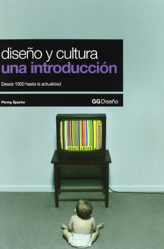 Diseño y cultura. Una introducción: Desde 1900 hasta la actualidad (GG Diseño)