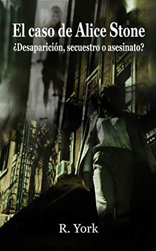 El caso de Alice Stone: ¿Desaparición , secuestro o asesinato?