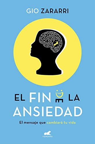 El fin de la ansiedad: El mensaje que cambiará tu vida