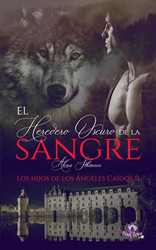 EL HEREDERO OSCURO DE LA SANGRE: Los hijos de los Ángeles Caídos II