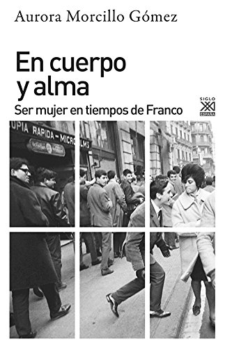 En cuerpo y alma. Ser mujer en tiempos de Franco