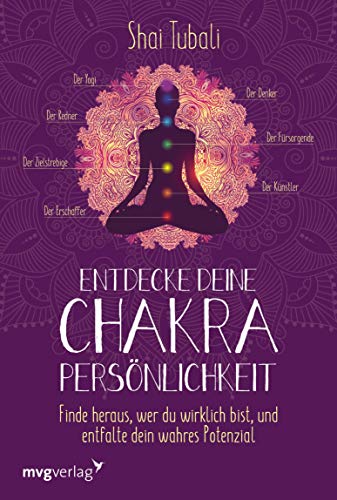 Entdecke deine Chakra-Persönlichkeit: Finde heraus, wer du wirklich bist und entfalte dein wahres Potenzial (German Edition)