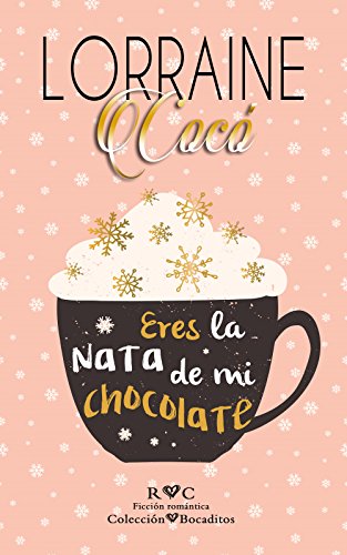 Eres la nata de mi chocolate (Colección Bocaditos nº 2)