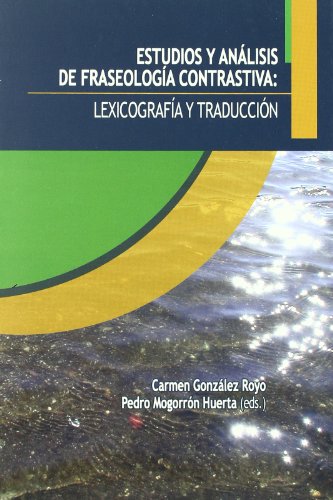 Estudios y análisis de fraseología contrastiva: lexicografía y traducción (Monografías)