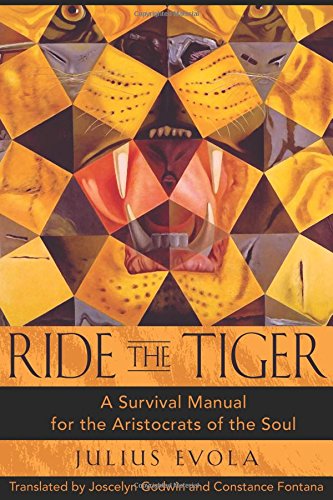 Evola, J: Ride the Tiger: A Survival Manual for the Aristocrats of the Soul