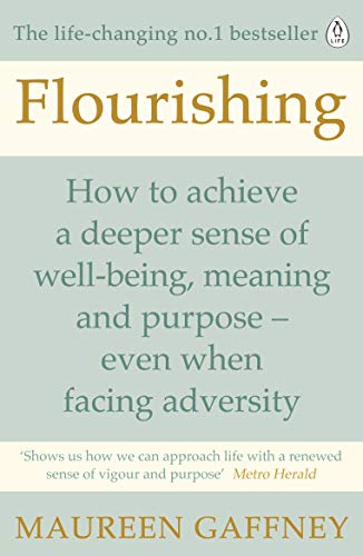 Flourishing: How to achieve a deeper sense of well-being and purpose in a crisis