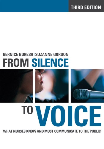 From Silence to Voice: What Nurses Know and Must Communicate to the Public (The Culture and Politics of Health Care Work) (English Edition)