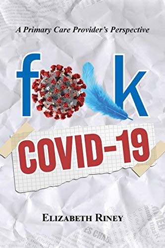 FUCK COVID19: A Primary Care Providers Perspective (English Edition)