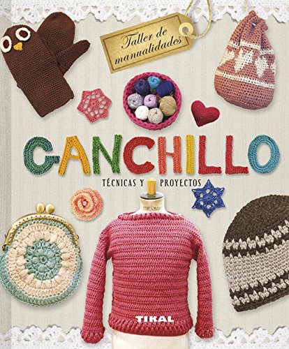 Ganchillo. Técnicas y proyectos (Taller de manualidades)