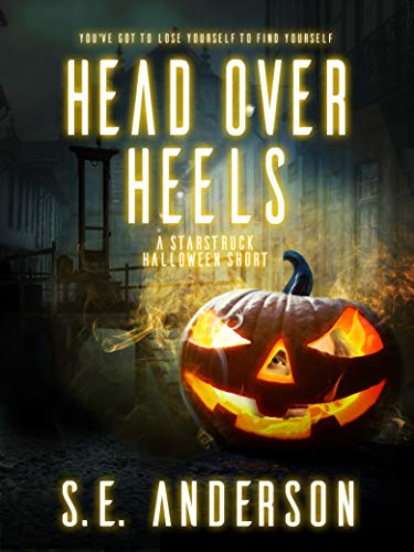 Heads over Heels: A Starstruck Halloween Spook-tacular : Guillotines, Ghouls, and Ghosts, Oh my! (Starstruck Saga) (English Edition)