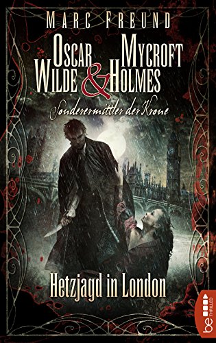 Hetzjagd in London: Oscar Wilde & Mycroft Holmes - 05 (Sonderermittler der Krone 5) (German Edition)