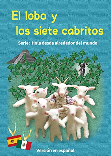 Hola desde alrededor del mundo: El lobo y los siete cabritos / The Wolf and the Seven Little Goats Picture book Spanish language version (Hello from around the World! nº 8)