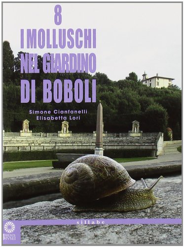 I molluschi nel giardino di Boboli. Ediz. illustrata (Tascabili da passeggio)