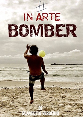 #inartebomber (SUAVECITO VERDERIO) (Italian Edition)