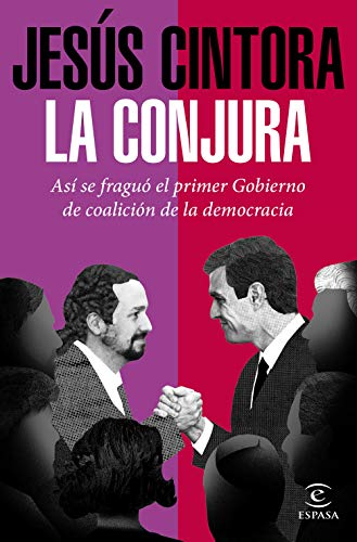 La conjura: Así se fraguó el primer Gobierno de coalición de la democracia (F. COLECCION)