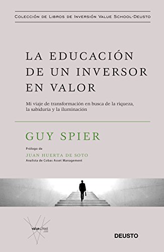 La educación de un inversor en valor: Mi viaje de transformación en busca de la riqueza, la sabiduría y la iluminación