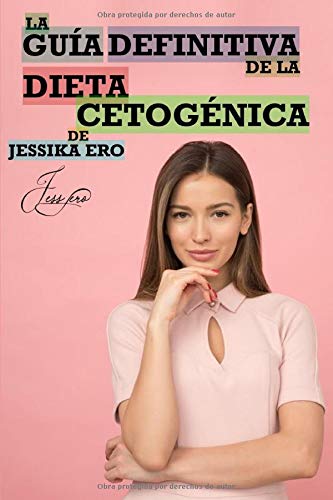 La Guía Definitiva de la Dieta Cetogénica: Guía Paso a Paso de la dieta cetogénica para perder peso y mejorar tu salud (Libro en Español/Diet book Spanish Version)