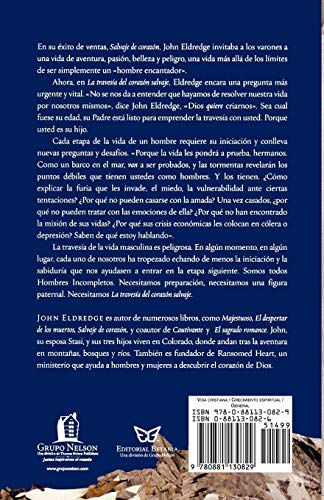 La Travesia Del Corazon Salvaje (The Way Of The Wild Heart): Un Mapa Para la Jornada Masculina = The Way of the Wild Heart