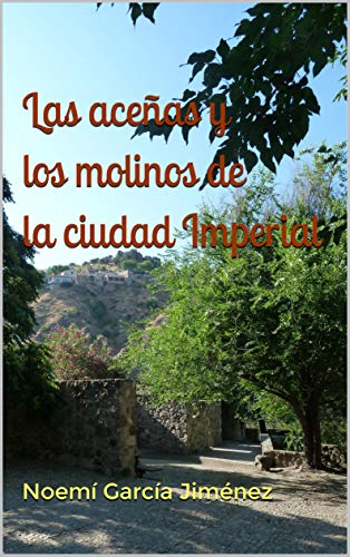 Las aceñas y los molinos de la ciudad Imperial