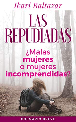 Las Repudiadas: ¿Malas mujeres o mujeres incomprendidas?