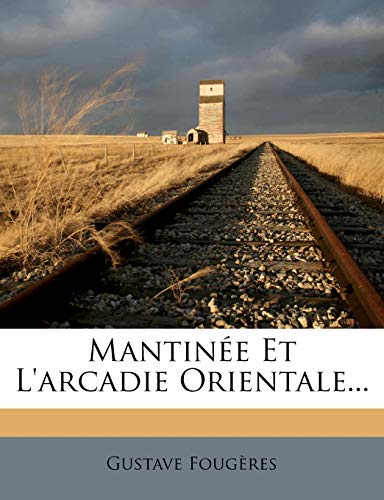 Mantinée Et L'arcadie Orientale...