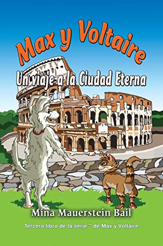 Max y Voltaire Un viaje a la Ciudad Eterna (3) (Tercer Libro de la Serie Max y Voltaire)