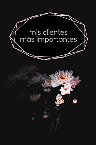 Mis clientes más importantes: Cuaderno a completar para grabar conversaciones con (nuevos) clientes | Motivo: Flor Negra