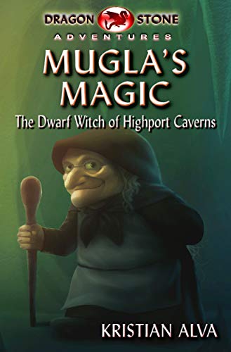 Mugla's Magic : the Dwarf Witch of Highport Caverns (Dragon Stone Adventures Book 2) (English Edition)