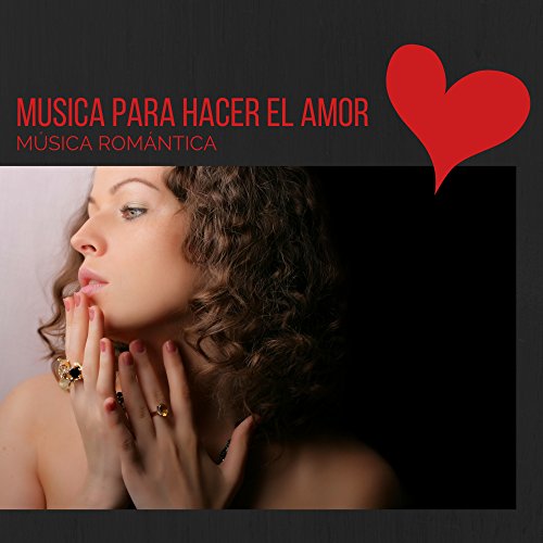 Musica para Hacer el Amor - Música Romántica de Piano y Canciones de Amor para Enamorados y Amantes, Música Spa para Masajes Sensuales y Eróticos