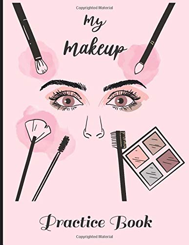 My Makeup Practice Book: Blank Face Charts for Makeup Artists Portfolio Book,Face Painting And Contouring Makeup Design Chart Book,Blank Paper ... For Kids And Young Aspiring Makeup Artists