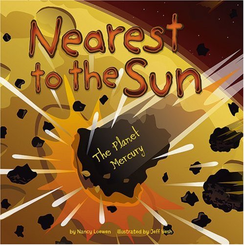 Nearest to the Sun: The Planet Mercury (Amazing Science)