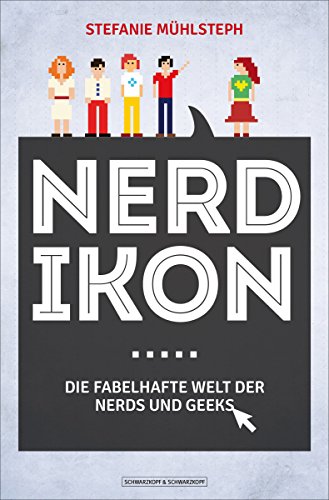 Nerdikon: Die fabelhafte Welt der Nerds und Geeks (German Edition)