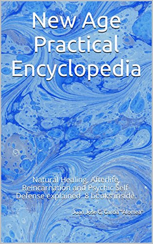 New Age Practical Encyclopedia: Natural Healing, Afterlife, Reincarnation and Psychic Self-Defense explained. 8 books inside. (English Edition)