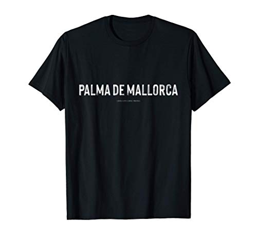 Palma De Mallorca Balearic Islands Spain Love Travel Camiseta