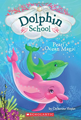 Pearl's Ocean Magic (Dolphin School #1), Volume 1