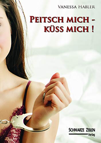 Peitsch mich - Küss mich: Spanking- & SM-Geschichten (German Edition)