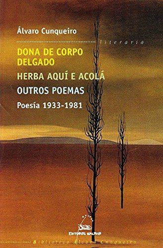 Poesia 1933-1981 (dona corpo delgado,herba aqui,outros poema: Dona do corpo delgado. Herba aquí e acolá. Outros poemas (Biblioteca Álvaro Cunqueiro)