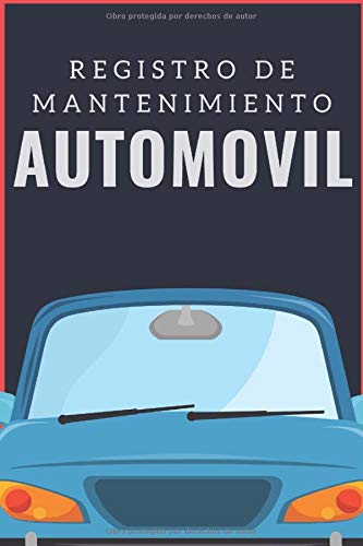 Registro De Mantenimiento Automóvil: Cuaderno de mantenimiento del automóvil con páginas prefabricadas, 100 páginas para el seguimiento de la revisión y mantenimiento de su vehículo