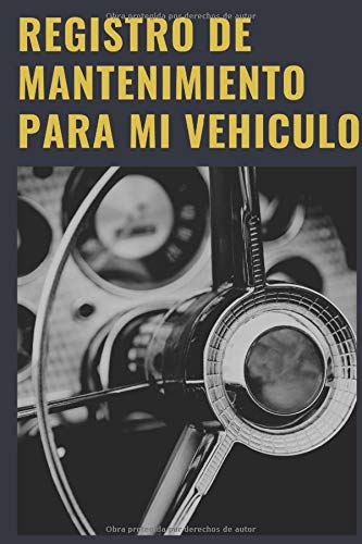 Registro De Mantenimiento Para Mi Vehiculo: Cuaderno de mantenimiento del automóvil con páginas prefabricadas, 100 páginas para el seguimiento de la revisión y mantenimiento de su vehículo